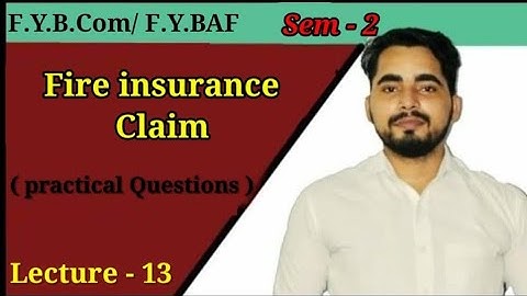 #13 Fire Insurance Claim | Financial Accounting| FYBCOM/FYBAF Sem -2 | Mumbai University|
