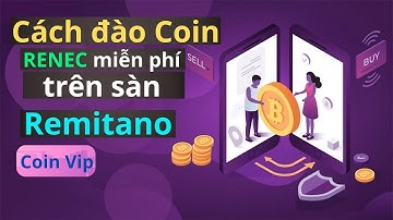Cách đào Coin RENEC miễn phí trên sàn REMITANO | Tiềm năng tăng giá cực lớn