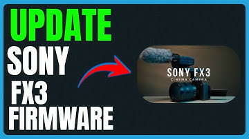 How to Update Sony FX3 Firmware: Install the Latest FX3 Update Safely