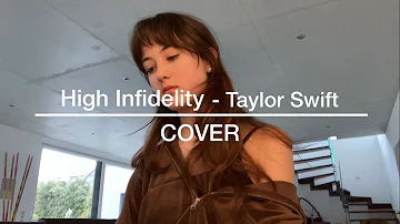 High Infidelity by Taylor Swift - COVER