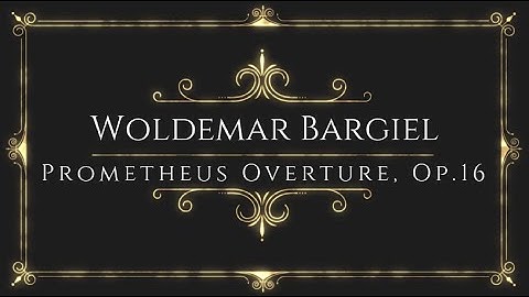 Woldemar Bargiel - Prometheus Overture, Op.16