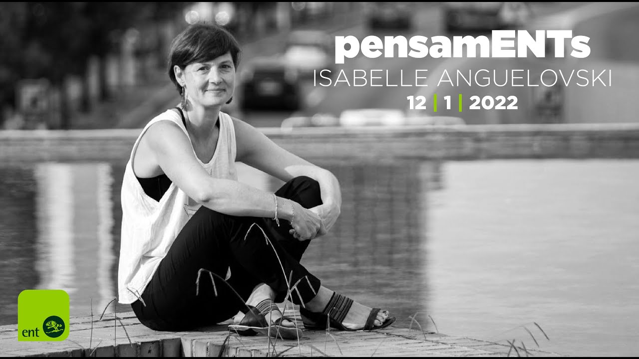 PensamENTs Isabelle Anguelovski "The Green City and Social Injustice"