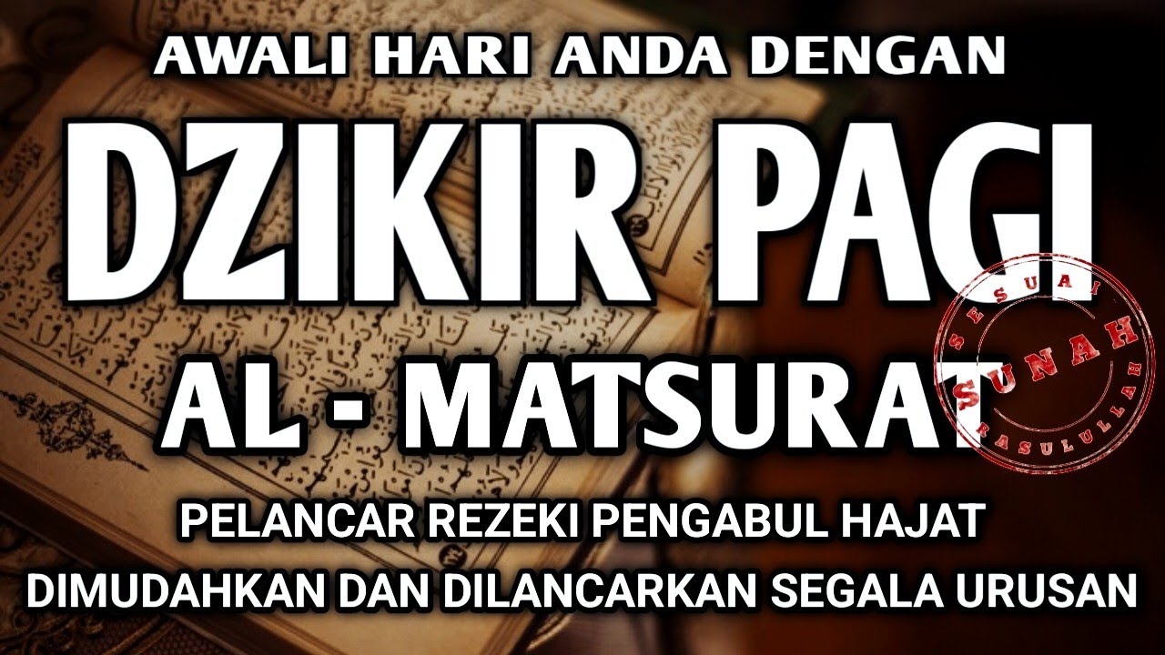 PUTAR DENGARKAN DZIKIR PAGI PEMBUKA REZEKI AL-MATSURAT PAGI ALLAH LANCARKAN DAN MUDAHKAN SEGALANYA