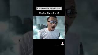 Floating City in China?! @quicknoteconspiracies