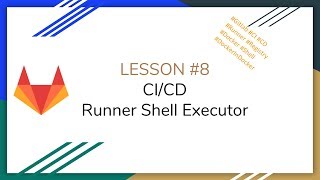 Gitlab CI/CD #8 - Shell Executor