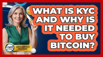 What Is KYC And Why Is It Needed To Buy Bitcoin? - Crypto Simplified for Seniors