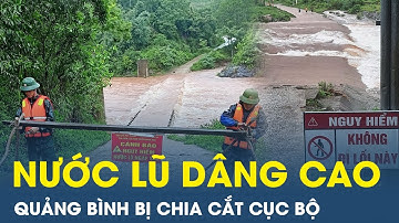 Quảng Bình: Nước lũ vẫn dâng cao, nhà dân ngập lụt diện rộng, chia cắt cục bộ | VietTimes