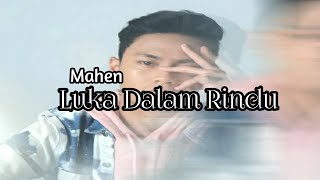 Mahen - Luka Dalam Rindu (LDR) || official (Lirik)