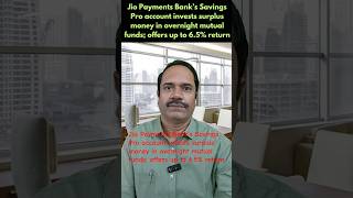 Jio Payments Bank’s Savings Pro account invests surplus money in overnight mutual funds; offers