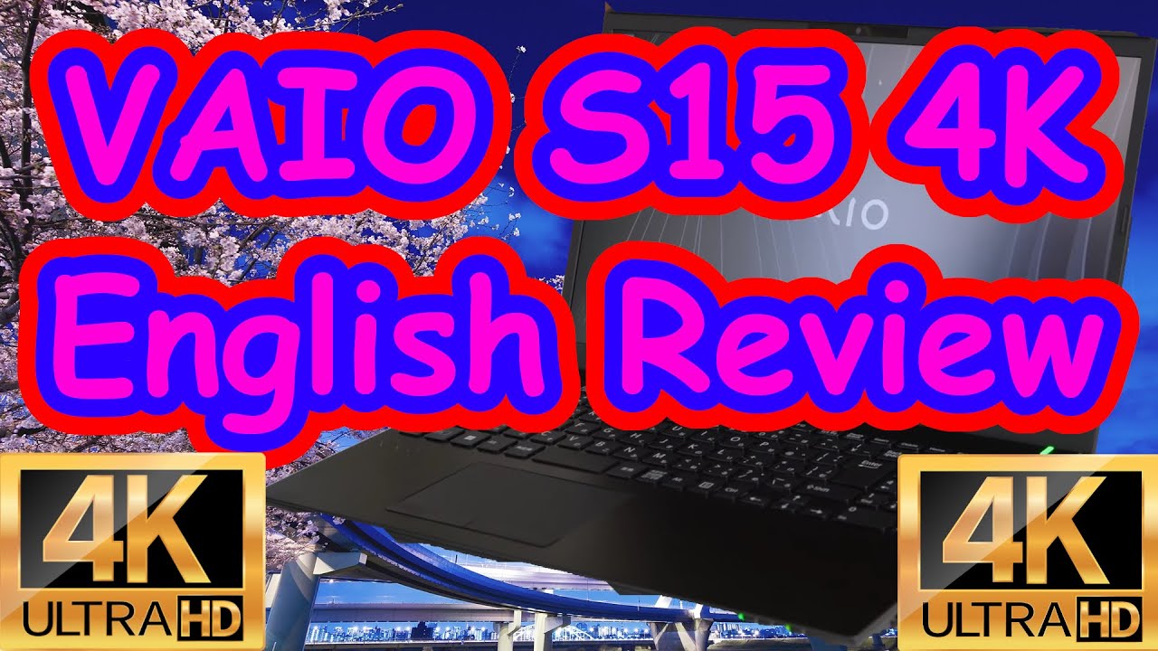 Vaio S15 4K English Review [4K] - YouTube