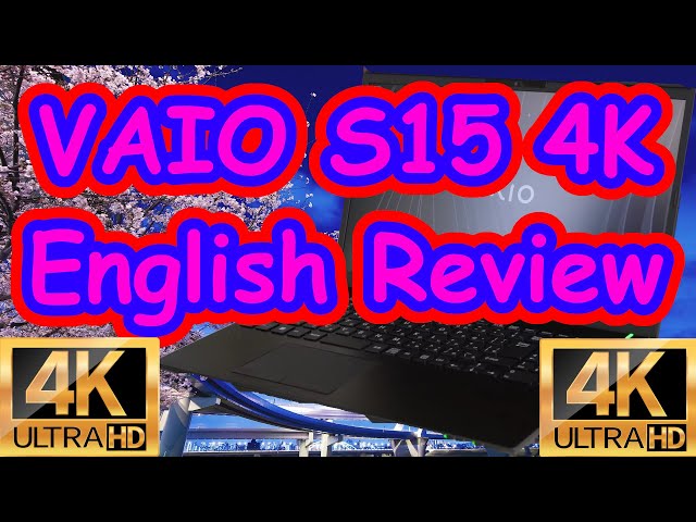 Vaio S15 4K English Review [4K] - YouTube