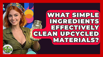 What Simple Ingredients Effectively Clean Upcycled Materials? - The Upcycle Lab