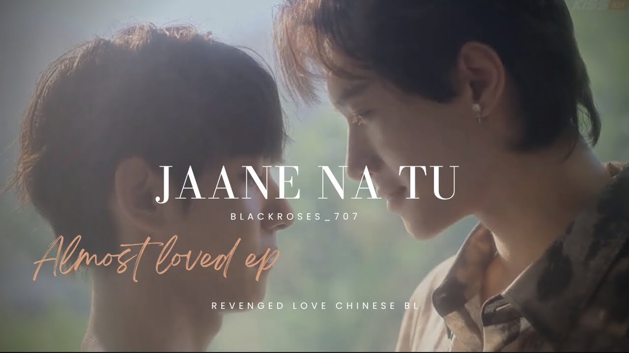 Jaane Na Tu// Drama name: Revenged love// GuoChengYu x JiangXiaoShuai// Chinese bl Hindi Fmv 💕