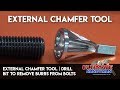 External Chamfer Tool | Drill bit to remove burrs from bolts