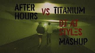 After Hours vs Titanium - DJ AJ Styles Mashup