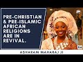 Yoruba, Ifa, Vodou: pre-Abrahamic African religions in revival | Nigerian guru Asharam Maharaj ji
