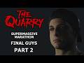Final Guys * The Quarry (2022) * Supermassive Marathon * Part 2
