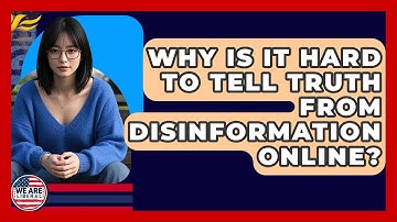 Why Is It Hard To Tell Truth From Disinformation Online? - We Are Liberal