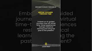 Virtual Voyages through Time 🚀🕰️ Embark on AI-guided journeys How do virtual time-travel ex