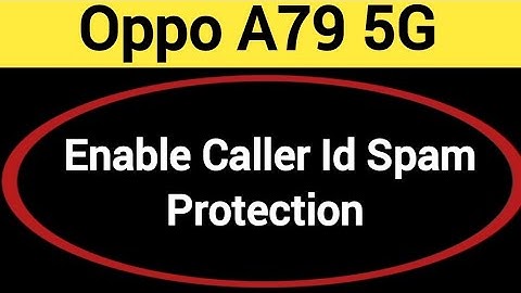 How to enable caller ID spam protection, Oppo A79 5G me spam call se Kaise band kare