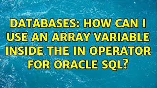 Databases: How can I use an array variable inside the IN operator for Oracle SQL?