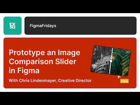 Prototype an Image Comparison Slider in Figma | EX Squared | Chris Lindenmayer