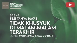 1730. TIDAK KHUSYUK DI MALAM-MALAM TERAKHIR | Riyaadhush Shaalihiin | Ustadz Muhammad Nuzul Dzikri
