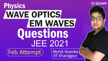 Waves Optics and EM Waves | JEE Main 2021 February Solution | JEE Physics | Mohit Goenka