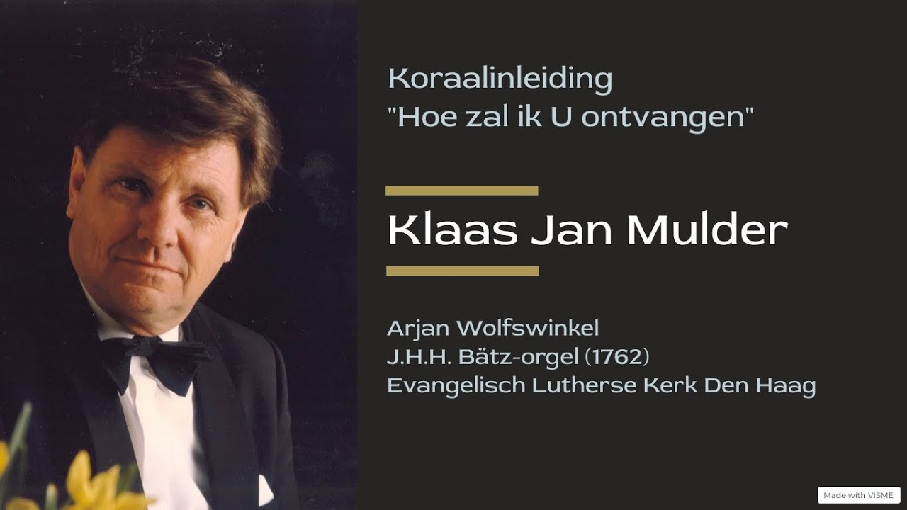 Klaas Jan Mulder - Koraalinleiding 'Hoe zal ik U ontvangen' | Arjan Wolfswinkel, orgel
