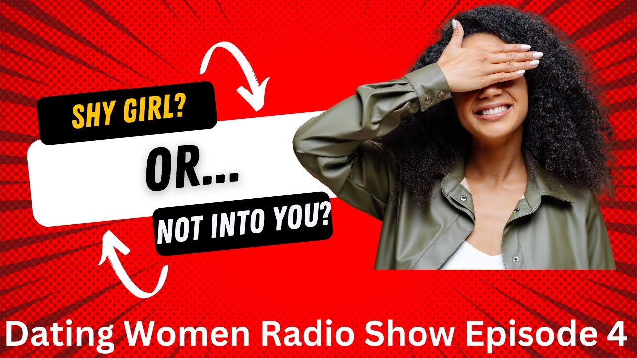 Why Doc Could Not Stand The Term Shy (Dating A Shy Girl): Dating Women Radio Show Episode 4
