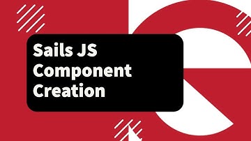 Sails JS Component Creation - Tutorial