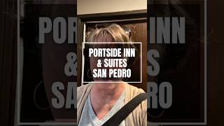 Port of Los Angeles Hotels Review:  PORTSIDE INN &amp; SUITES ✨🚢