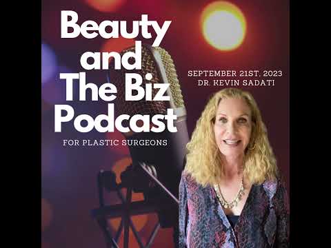 Beauty and The Biz w/ Kevin Sadati, DO