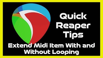 Reaper Tips 19:  Extend Midi Item