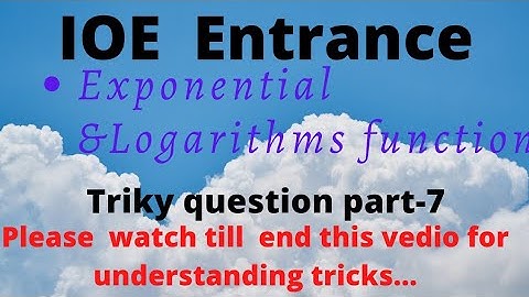 Logarithms &exponential function[Triky question part-7] for ioe entrance