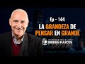 La Grandeza De Pensar En Grande