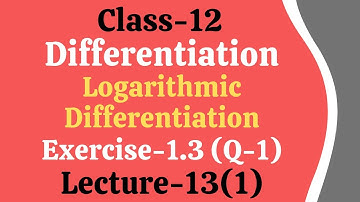Differentiation || Logarithmic Differentiation || Exercise-1.3 (Q-1)