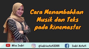 TUTORIAL KINEMASTER MENAMBAHKAN TEKS DAN MUSIK SAAT EDIT VIDEO