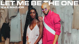 Iza E Maejor - Let Me Be The One