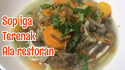 RESEP SOP IGA SAPI ALA RESTORAN - resep sop iga sapi bening - Durasi: 5.00. RESEP SOP IGA SAPI ALA RESTORAN - resep sop iga sapi bening - Durasi: 5.00.