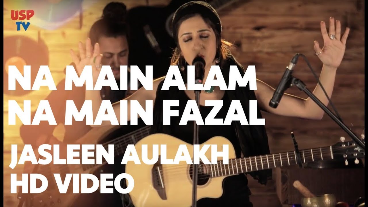 Na Main Alam Na Main Fazal  Punjabi Rajasthani Sufi Fusion Music  Jasleen Aulakh