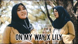 ON MY WAY X LILY - ALAN WALKER ( Cover by Fadhilah Intan )