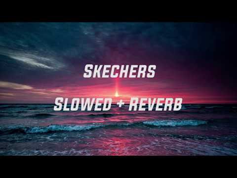 Skechers (Slowed + Reverb)
