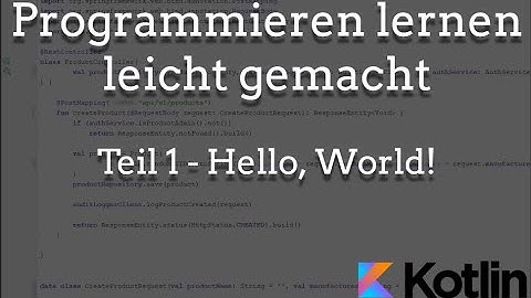 Programmieren lernen leicht gemacht - Hello, World! (Programmierkurs Teil 1)