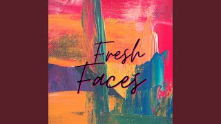 Fresh Faces