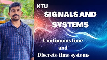 Continuous time and discrete time systems  || SIGNALS AND SYSTEM || KTU