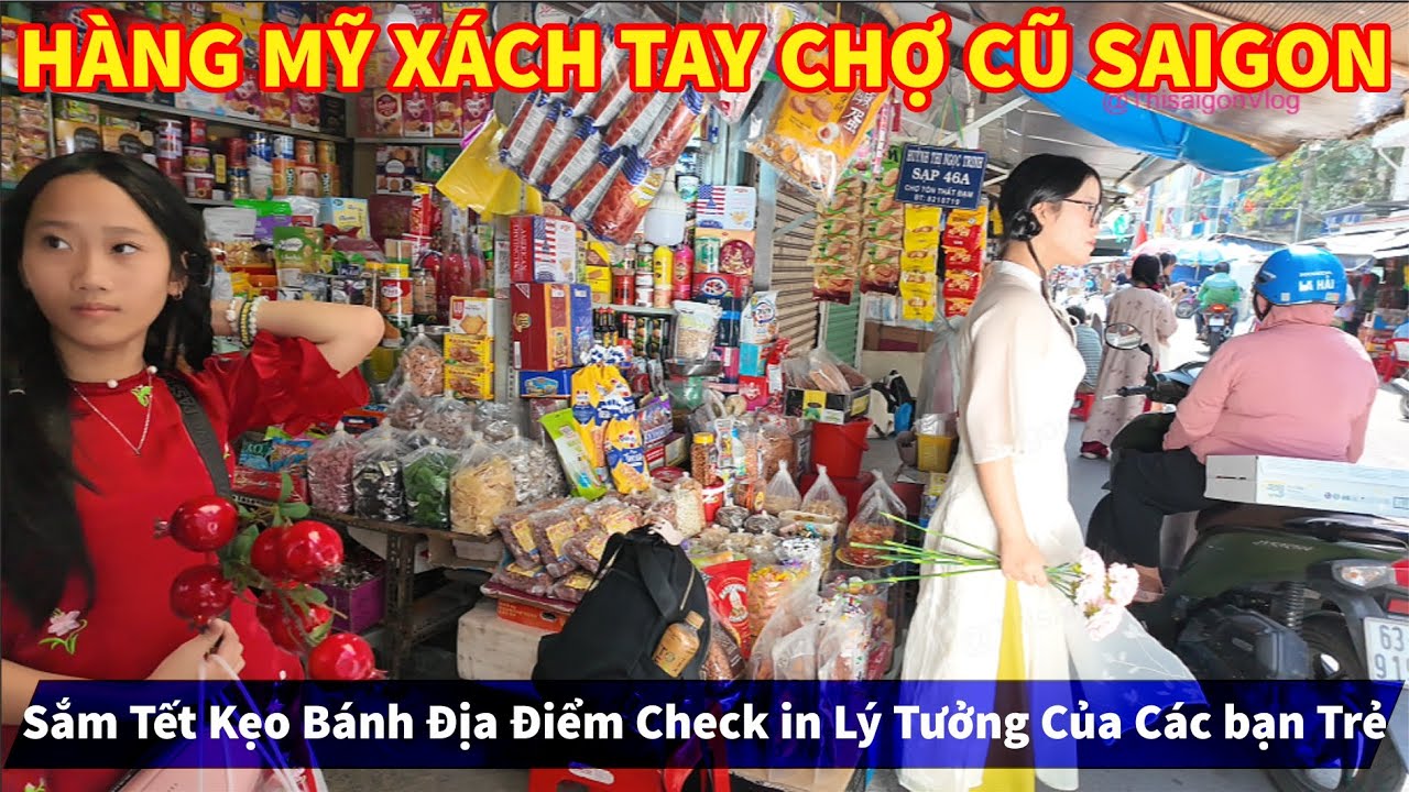 Sắm Tết Kẹo Bánh HÀNG MỸ XÁCH TAY CHỢ CŨ SAIGON Địa Điểm Check in Lý Tưởng Của Các bạn Trẻ