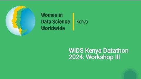 WIDS DATATHON 2024 | WORKSHOP III FT LYDIAH KARANJA