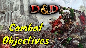 Combat Encounter Objectives for Dungeons & Dragons