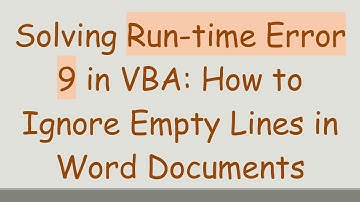 Solving Run-time Error 9 in VBA: How to Ignore Empty Lines in Word Documents